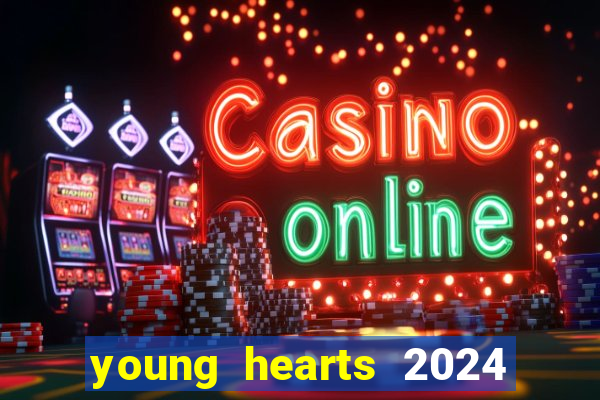 young hearts 2024 assistir online dublado